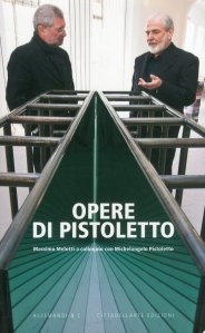 Opere di Pistoletto Massimo Melotti a colloquio con Michelangelo Pistoletto a cura di Massimo Melotti Allemandi &C:, Cittadellarte Fondazione Pistoletto, Torino, 2011